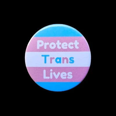 Protect Trans Lives, Transgender Badges, Trans Pin Badges