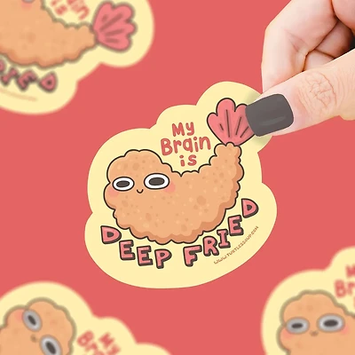 My Brain Is Deep Fried | Shrimp | Tempura Vinyl Sticker