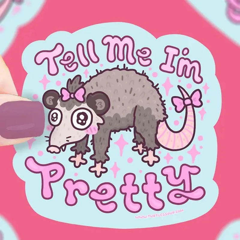 Tell Me I'm Pretty Opossum Sticker