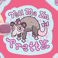 Tell Me I'm Pretty Opossum Sticker
