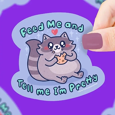 Feed Me Tell Me I'm Pretty Raccoon Vinyl Sticker