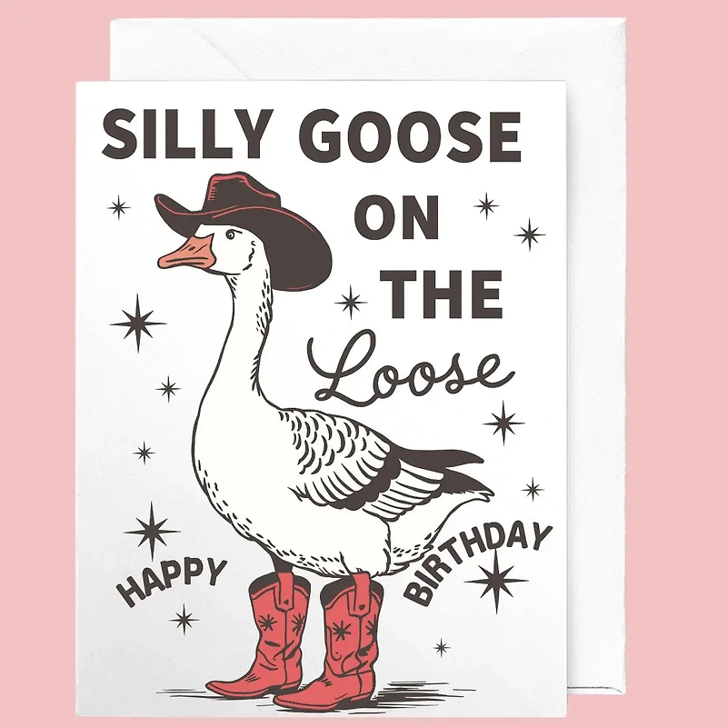 Silly Goose On the Loose Birthday Card