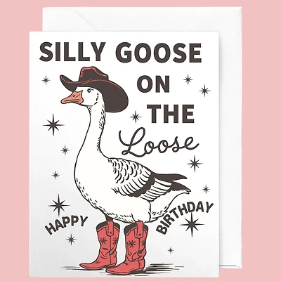 Silly Goose On the Loose Birthday Card