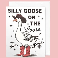 Silly Goose On the Loose Birthday Card
