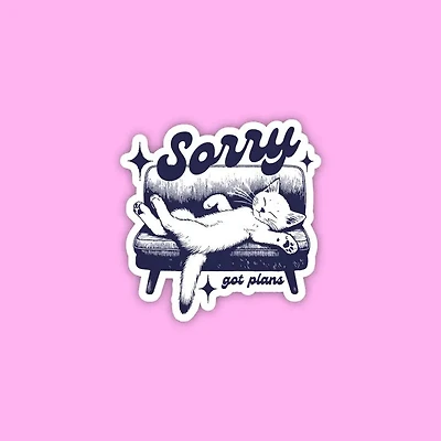 Sorry Got Plans Sticker