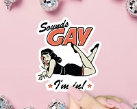 Sounds Gay I'm In Sticker
