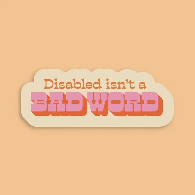 Disabled Isn't A Bad Word