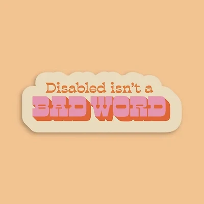 Disabled Isn't A Bad Word