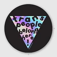 Trans People Belong Here Sticker
