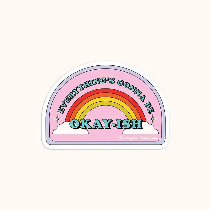 Everything Is Going To Be Okay-Ish Sticker
