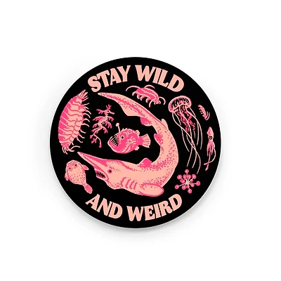 Stay Wild and Weird Deep Sea Stickler