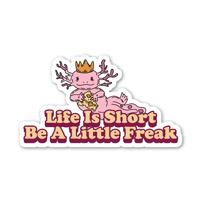 Life Is Short Be A Little Freak Sticker