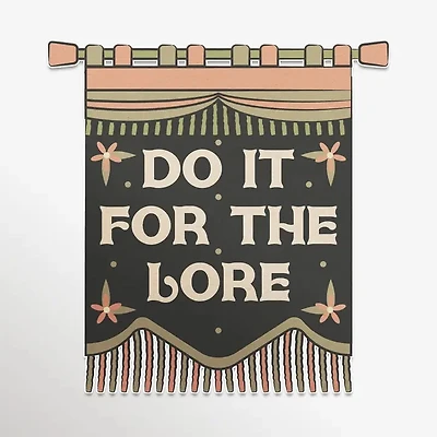 Do It For the Lore Sticker