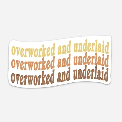 Overworked And Underlaid Sticker