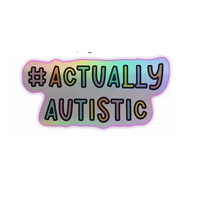 Actually Autistic Holographic Sticker