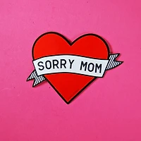 Sorry Mom Sticker.