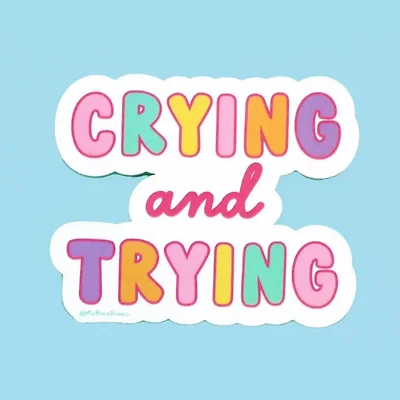 Crying And Trying Mental Health Sticker