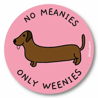 No Meanies Only Weenies Sticker