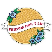 Friends Don't Lie Waffle Sticker