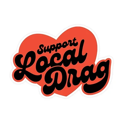 Support Local Drag | Vinyl Sticker