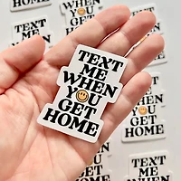 Text Me When You Get Home Sticker