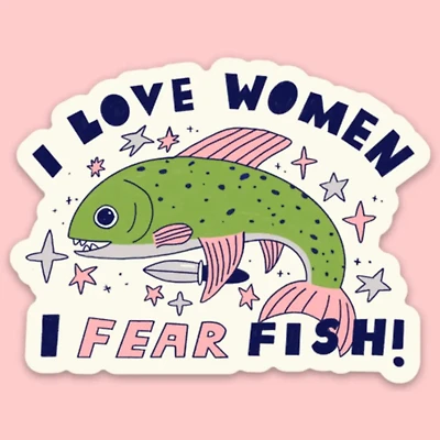 I Love Women, I Fear Fish Sticker