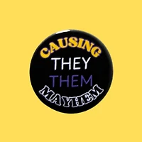 Causing They Them Mayhem Pin