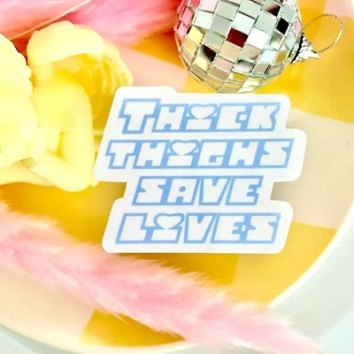 Thick Thighs Save Lives Sticker