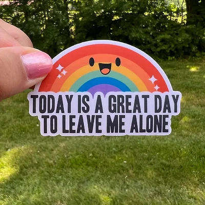 Today Is A Great Day To Leave Me Alone Rainbow Sticker