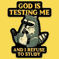 God Is Testing Me Sticker