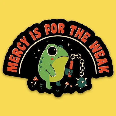 Mercy Is For The Weak Sticker