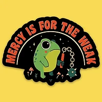 Mercy Is For The Weak Sticker