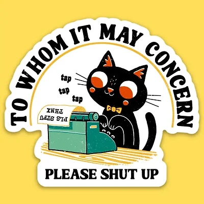 To Whom It May Concern Sticker