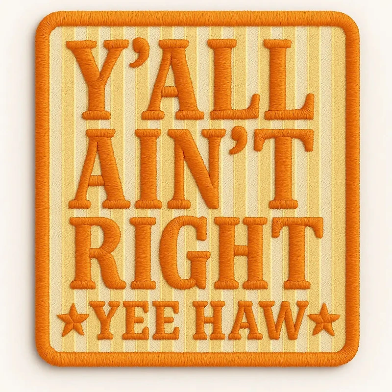 Y’All Ain’T Right Sticker – Patch-Inspired Vinyl