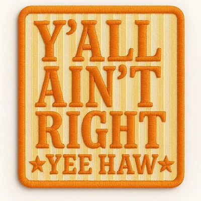 Y’All Ain’T Right Sticker – Patch-Inspired Vinyl