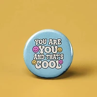 You Are You And Thats Cool Button