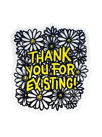 Thank You For Existing Sticker