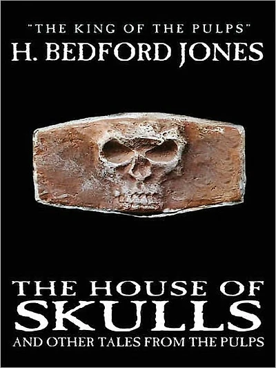 The House of Skulls and Other Tales from the Pulps