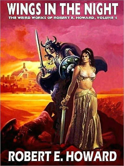 Wings the Night (Weird Works of Robert E. Howard, Volume 4)