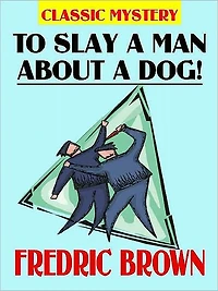 To Slay a Man about a Dog