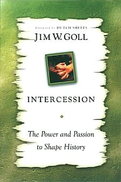 Intercession: The Power and Passion to Shape History