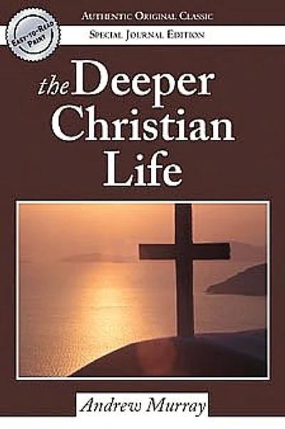 The Deeper Christian Life: An Aid to its Attainment