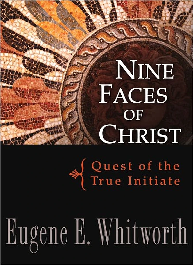 NINE FACES of CHRIST: Quest the True Initiate