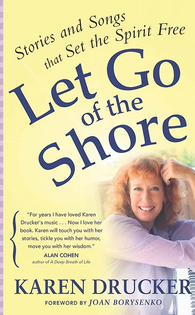 LET GO OF the SHORE: Stories and Songs that Set Spirit Free