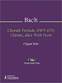 Chorale Prelude, BWV 673: Christe, aller Welt Trost