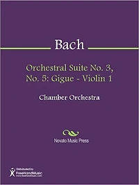 Orchestral Suite No. 3, No. 5: Gigue - Violin 1