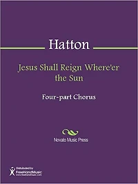 Jesus Shall Reign Where'er the Sun