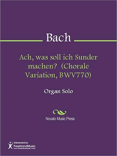Ach, was soll ich Sunder machen? (Chorale Variation, BWV770)