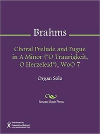 Choral Prelude and Fugue in A Minor ("O Traurigkeit, O Herzeleid"), WoO 7