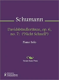 Davidsbundlertanze, op. 6, no. 7: ("Nicht Schnell")